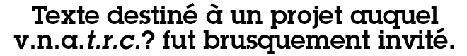 Texte destin  un projet auquel v.n.a.t.r.c.? fut brusquement invit.